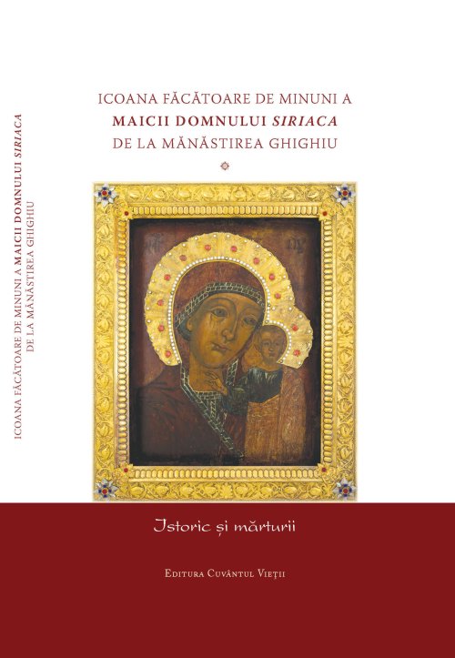 Volum dedicat Icoanei Maicii Domnului „Siriaca” de la Mănăstirea Ghighiu Poza 21816