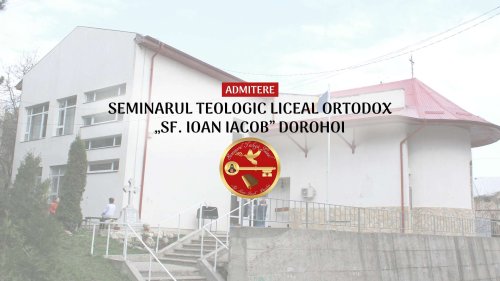 Admiterea la Seminarul Teologic Liceal Ortodox „Sf. Ioan Iacob“ din Dorohoi Poza 20311