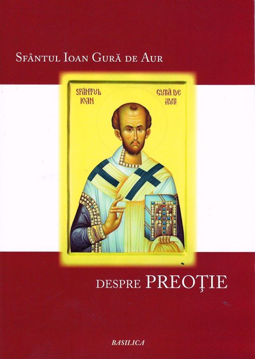 Preoţia şi monahismul în viziunea Sfântului Ioan Gură de Aur