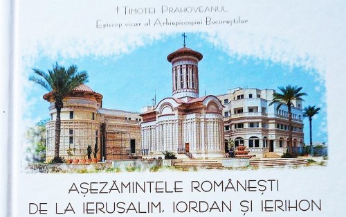 Volum înnoit despre prezența românească la Locurile Sfinte 