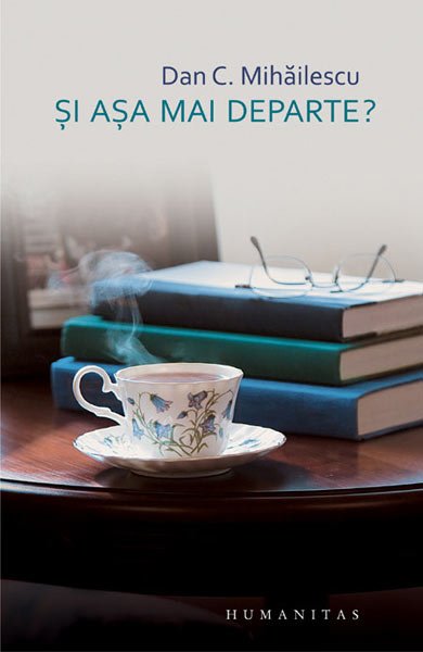 Lansarea volumului „Şi aşa mai departe?”, de Dan C. Mihăilescu 104208