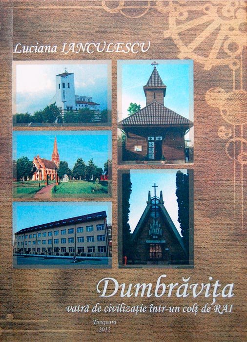Monografia „Dumbrăviţa - vatră de civilizaţie într-un colţ de rai“ 90092