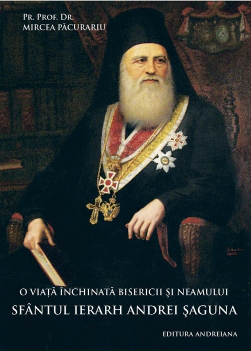 „O viaţă dăruită Bisericii şi Neamului - Sfântul Ierarh Andrei Şaguna“ 88509