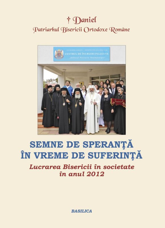 Semne de speranţă în vreme de suferinţă - Lucrarea Bisericii în societate în anul 2012 86992