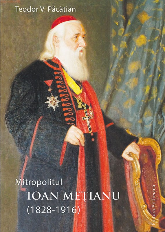 Biografia Mitropolitului Ioan Meţianu, publicată la Sibiu 73181