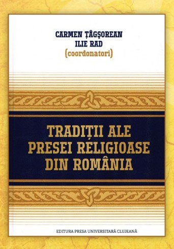 Volumul „Tradiţii ale presei religioase din România”, lansat la Cluj-Napoca 22566