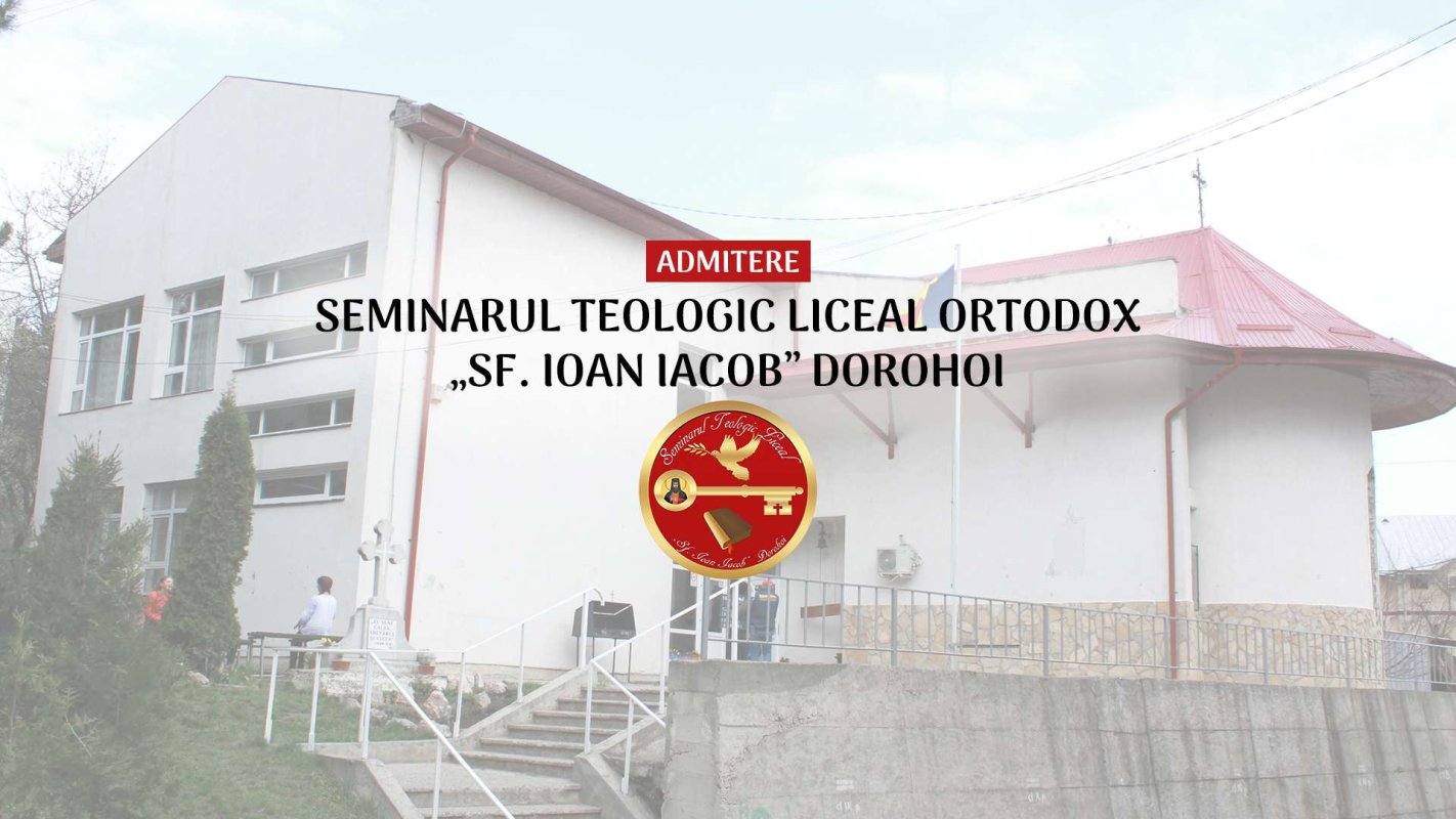 Admiterea la Seminarul Teologic Liceal Ortodox „Sf. Ioan Iacob“ din Dorohoi 20311