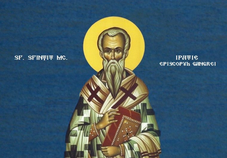 Sf. Sfinţit Mc. Ipatie,  Episcopul Gangrei;  Sf. Mc. Veniamin diaconul  141759
