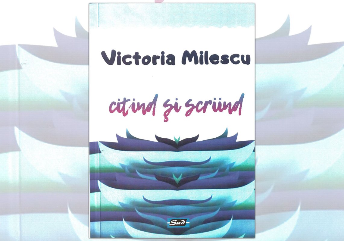 A citi, a scrie - verbele esențiale ale poetei Victoria Milescu 286220