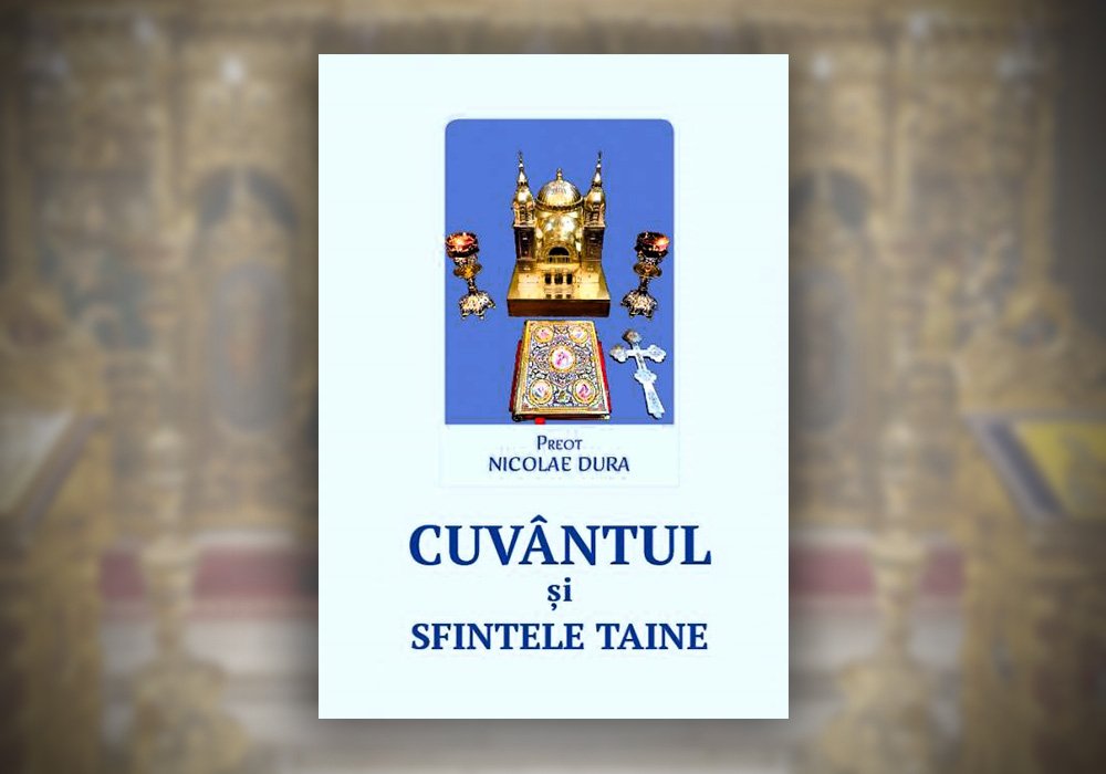 Cuvântul și Sfintele Taine - reper omiletic de referință 295606