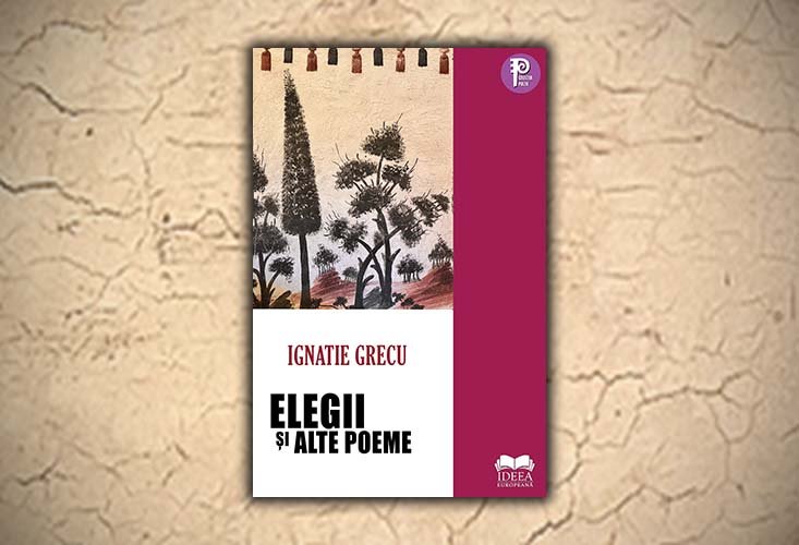 Protosinghelul Ignatie Grecu - Elegii și alte poeme scrise sub aripa îngerului 322577