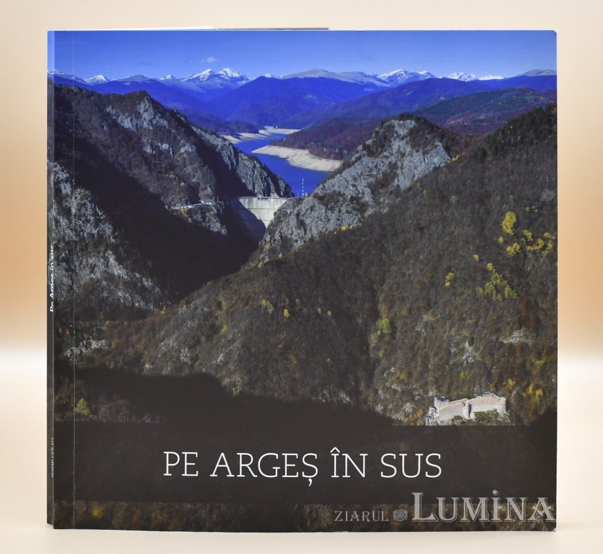 „Pe Argeș în sus”, frumuseți naturale și culturale 358741