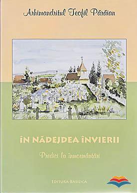 Părintele Teofil Părăian, <i>În nădejdea învierii</i> Poza 103179