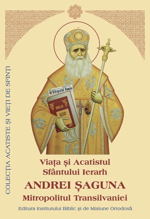 Viaţa şi Acatistul Sfântului Ierarh Andrei Şaguna, Mitropolitul Transilvaniei Poza 88283