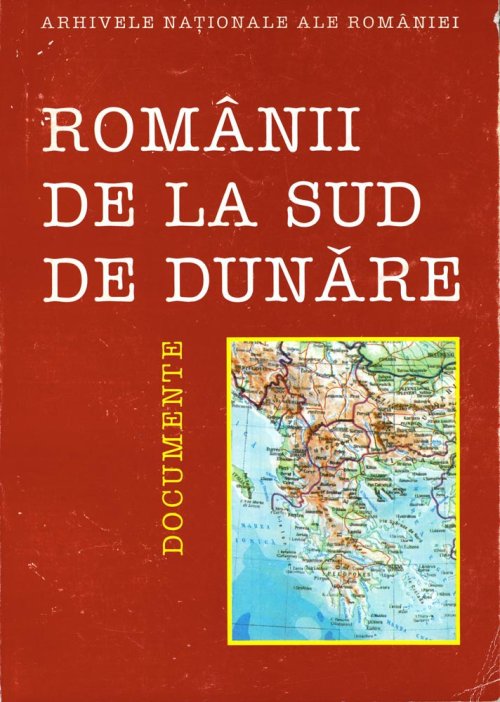 Documente de arhivă despre trecutul zbuciumat al românilor din Balcani Poza 83088