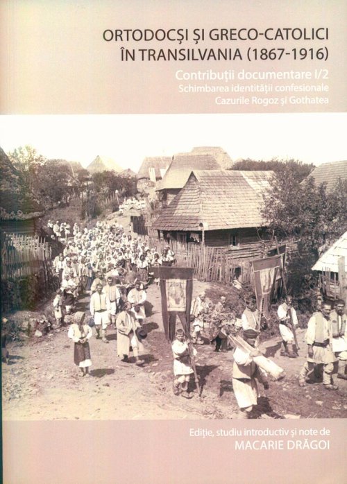 Izvoare documentare despre problemele confesionale din Transilvania dualistă Poza 78268