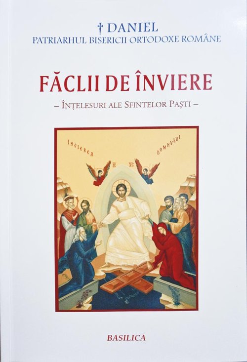 Pastoralele de Paşti ale Patriarhului României, adunate în volum