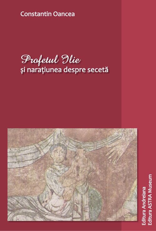 „Profetul Ilie şi naraţiunea despre secetă“, apărută la Sibiu Poza 73625