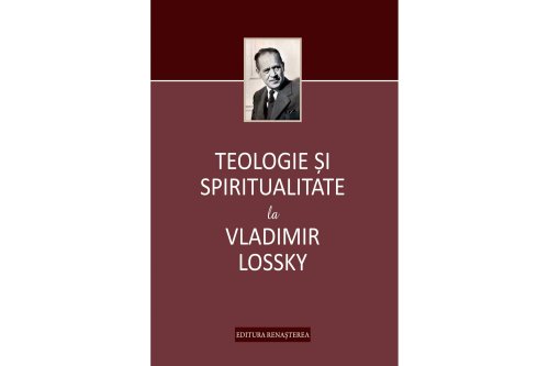 Volumul „Teologie şi  spiritualitate la Vladimir Lossky” Poza 70386