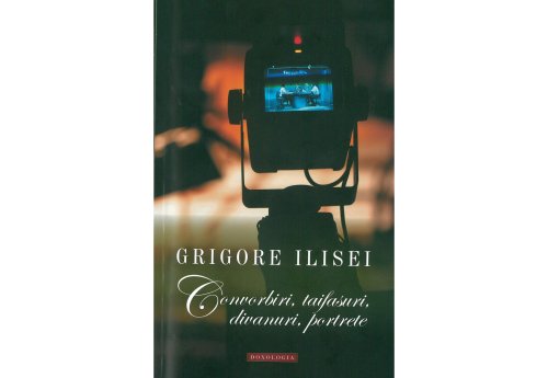 Grigore Ilisei: o seamă de dialoguri  spre luminare Poza 70116