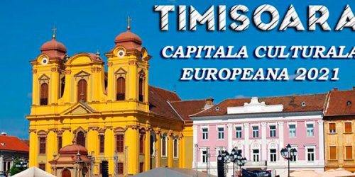 Timişoara, Capitală Europeană a Culturii în 2021 Poza 52748