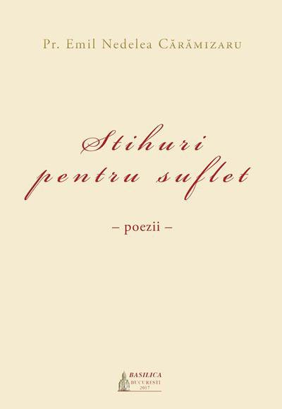 „Stihuri pentru suflet” – volum de poezii apărut la Editura Basilica Poza 23976