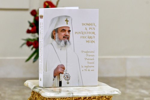 „Domnul a pus povățuitor fiecărui neam - Preafericitul Părinte Patriarh Daniel la împlinirea a 70 de ani”