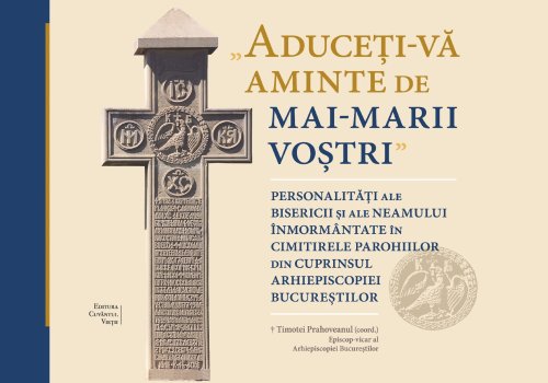 O carte despre chipuri luminoase din istoria Bisericii și a neamului românesc Poza 216719