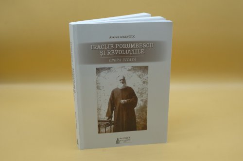 Adrian Lesenciuc, „Iraclie Porumbescu și revoluțiile. Opera uitată”, Editura Basilica, 2022 Poza 218095
