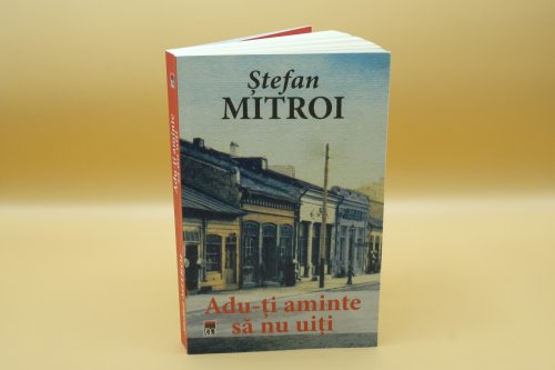 Ștefan Mitroi, „Adu-ți aminte să nu uiți”, Editura Rao, 2022 Poza 218097