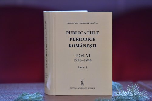 „Publicațiile periodice românești”, la al șaselea volum Poza 237520