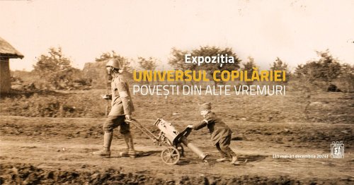 Universul copilăriei din alte vremuri Poza 298318