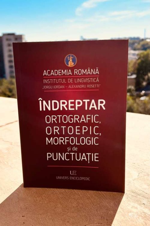 Academia Română a lansat noul „Îndreptar ortografic, ortoepic, morfologic şi de punctuaţie” Poza 310465