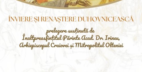 Prelegerea „Înviere și renaștere duhovnicească” la Craiova
