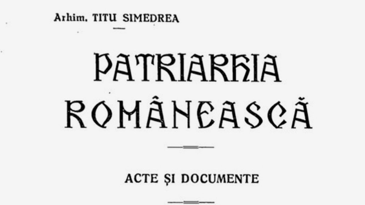 Tit Simedrea: „Patriarhia românească - acte și documente”