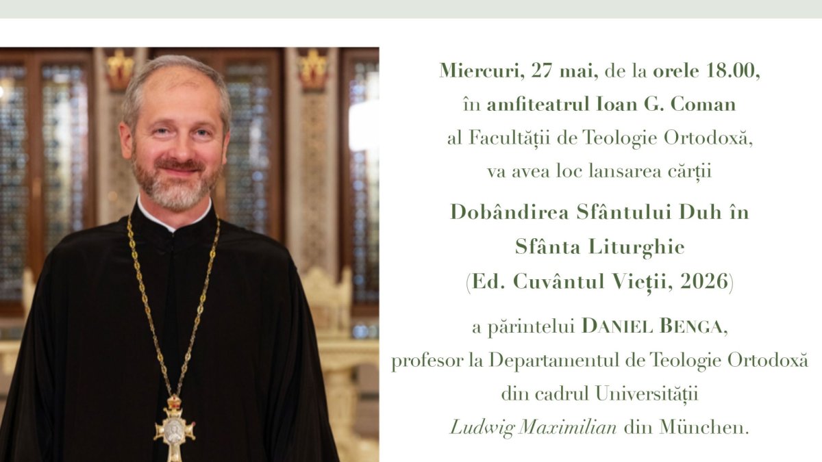 Lansarea lucrării „Dobândirea Sfântului Duh în Sfânta Liturghie” la Facultatea de Teologie Ortodoxă din București