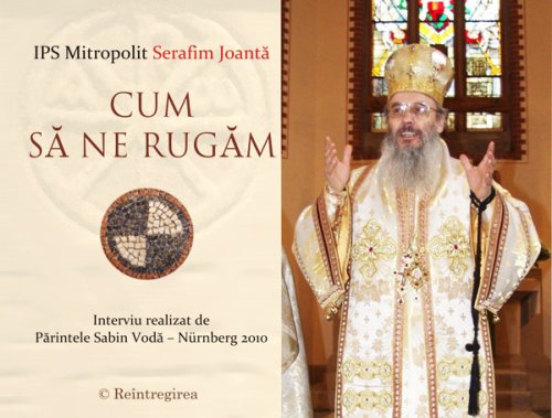 CD audio „Cum să ne rugăm“, cu IPS Mitropolit Serafim Joantă