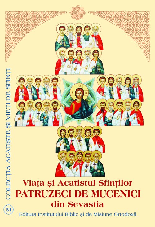 Acatistul şi viaţa Sfinţilor 40 de Mucenici