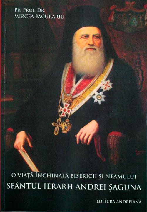 O monografie dedicată marelui ierarh ardelean Andrei Şaguna