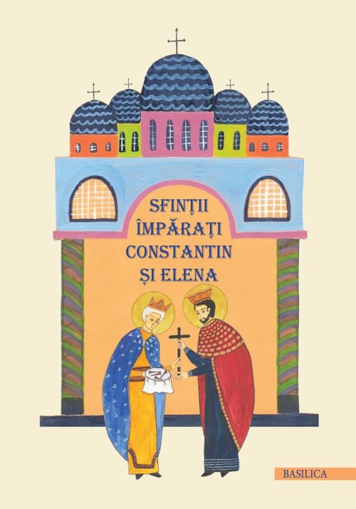 Carte pentru copii dedicată Sfinţilor Împăraţi Constantin şi Elena