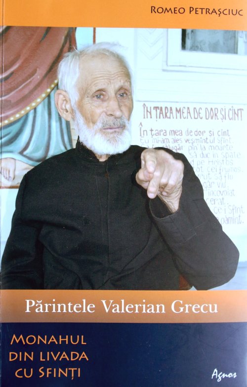 „Părintele Valerian Grecu: monahul din livada cu sfinți”