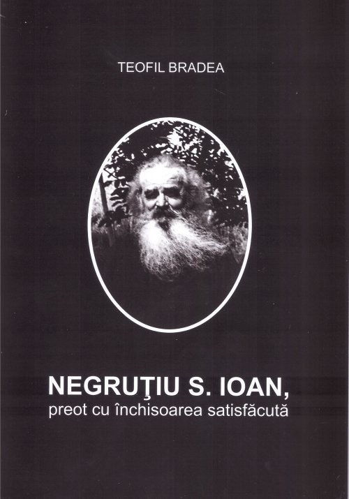 Un volum dedicat lui Ioan Negruțiu, preotul cu „închisoarea satisfăcută”