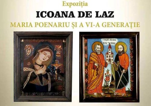 Expoziția „Icoana de Laz - Maria Poenaru și a VI-a generație”, la Satu Mare