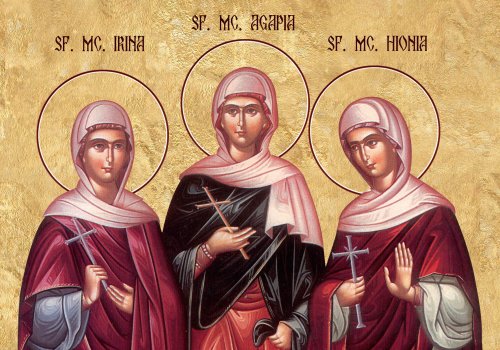 Sfintele Muceniţe fecioare: Agapia, Irina şi Hionia  (Sâmbăta lui Lazăr – Pomenirea morţilor)