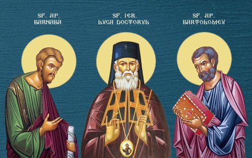 Sfinţii Apostoli Bartolomeu şi Barnaba; Sfântul Ierarh Luca, Arhiepiscopul Crimeei