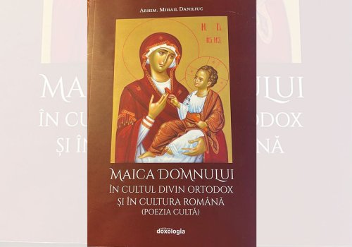 O carte despre Maica Domnului în evlavia și opera unor mari trăitori și cărturari