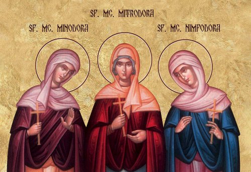 Sfintele Muceniţe Minodora, Mitrodora  şi Nimfodora