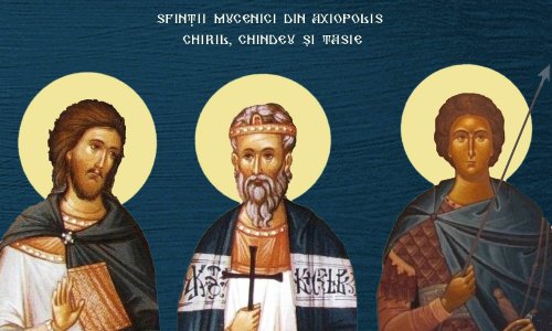 Sf. Sfinţit Mc. Vasilevs, Episcopul Amasiei;  Sf. Glafira; Sf. Mc. Chiril, Chindeu şi Tasie din Axiopolis (Cernavodă)