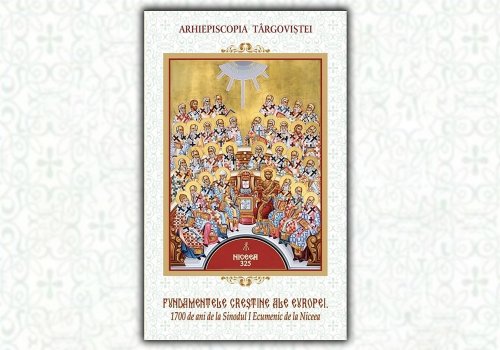 Fundamentele creștine ale Europei - 1.700 de ani de la Sinodul I Ecumenic de la Niceea