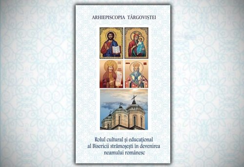 Rolul cultural și educațional al Bisericii strămoșești în devenirea neamului românesc